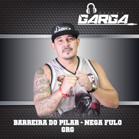 Barreira do Pilar - Nega Fulo Grg | Boomplay Music