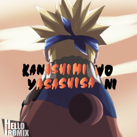 Kanashimi wo Yasashisa ni Naruto | Boomplay Music