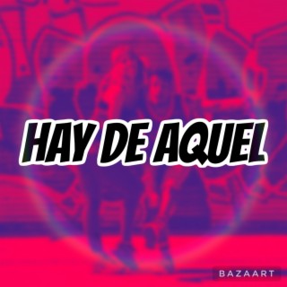 HAY DE AQUEL