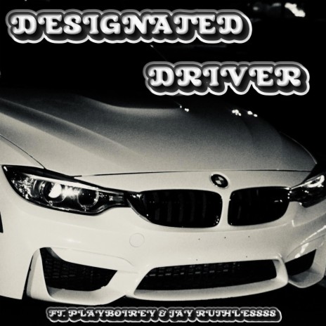 Designated Driver ft. playboirey & acethaplug