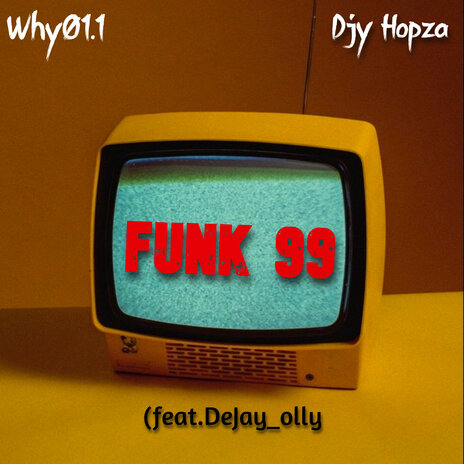 Funk 99 ft. Djy Hopza & Dejay Olly | Boomplay Music