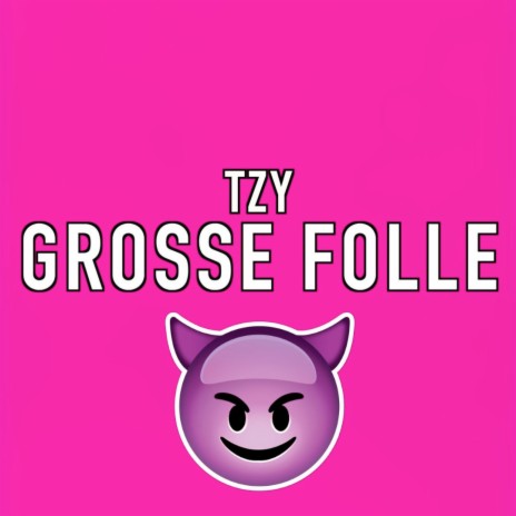 Grosse Folle | Boomplay Music