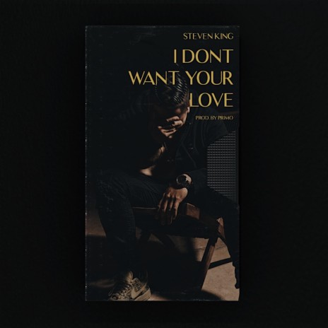 I Don't Want Your Love | Boomplay Music