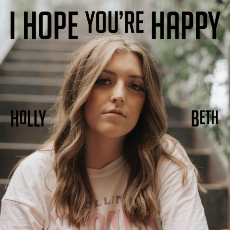 I Hope You're Happy | Boomplay Music