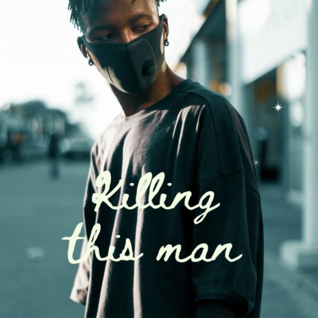 Killing This Man | Boomplay Music