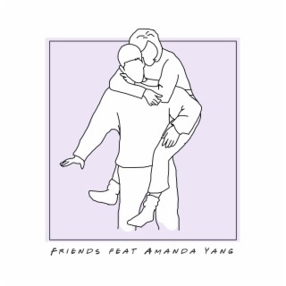 Friends ft. Amanda Yang lyrics | Boomplay Music