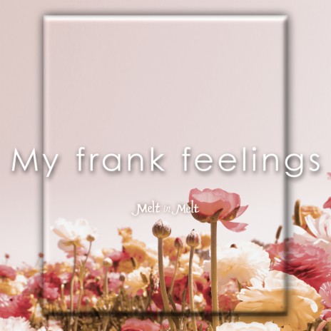 My Frank Feelings | Boomplay Music