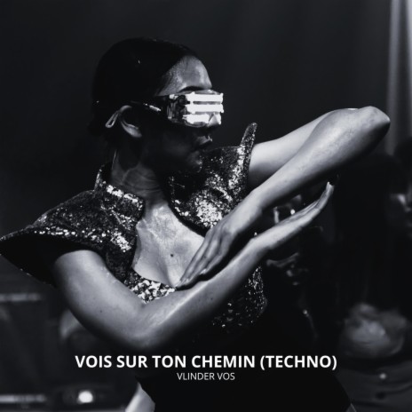Vois Sur Ton Chemin (Techno) | Boomplay Music