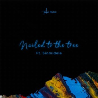 Nailed To The Tree (Live) ft. Sinmidele lyrics | Boomplay Music