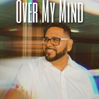 OVER MY MIND