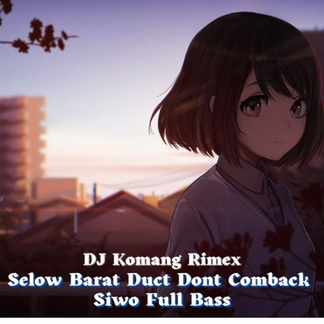 Selow Barat Duct Dont Comback Siwo Full Bass | Boomplay Music