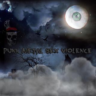 Punk Metal Sex Violence