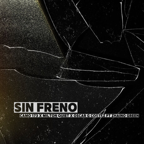 Sin Freno ft. Milton Quiet, Oscar G Cortez & Zhaino Green | Boomplay Music