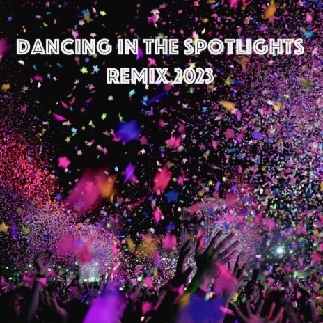 Dancing in the spotlights (Remix 2023) | Boomplay Music