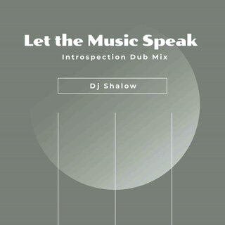 Let the Music Speak (Introspection Dub Mix)