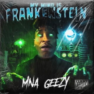 MNA GEEZY MY MIND IS FRANKENSTEIN