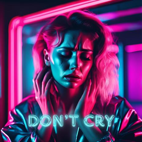 Don't cry | Boomplay Music