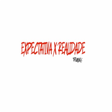 Expectativa X Realidade Funk | Boomplay Music