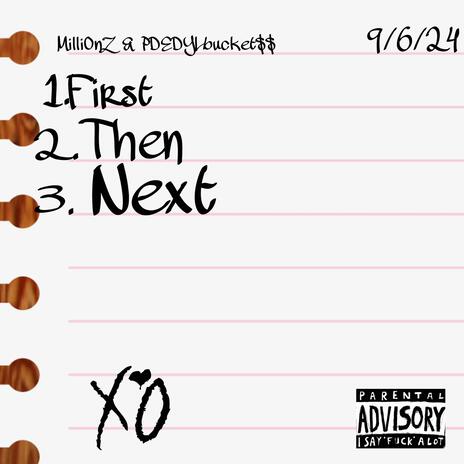 First, Then Next ft. PDEDYLbucket$$ | Boomplay Music