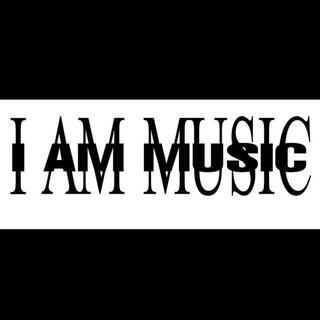 I AM MUSIC