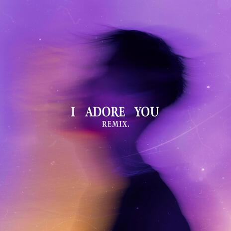 I Adore You (My Mind Edit) | Boomplay Music