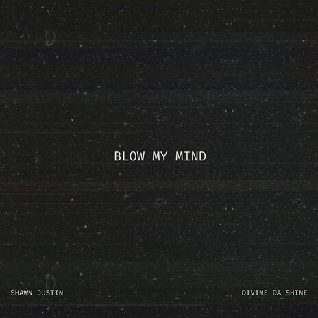 Blow My Mind ft. Divine Da Shine | Boomplay Music