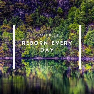 Reborn Every Day