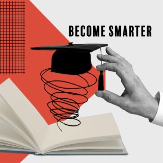 Become Smarter: Boost Your Intelligence, Increase Your IQ Levels, Learn More Effectively