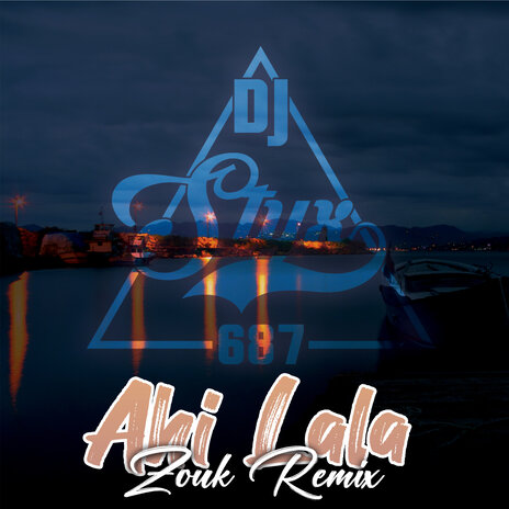 Ahi Lala (Zouk Remix) ft. AfroDja | Boomplay Music