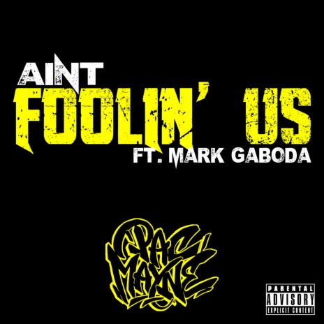 Aint Fooln' Us ft. Mark Gaboda | Boomplay Music