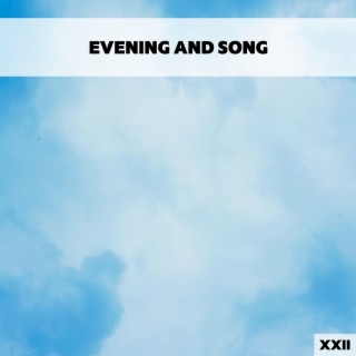 Evening And Song XXII