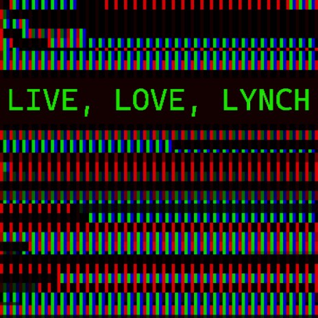 Live, Love, Lynch | Boomplay Music