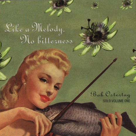 Like a Melody, No Bitterness: Bob Ostertag Solo Volume 1 | Boomplay Music