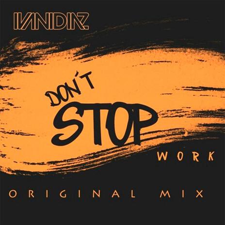 Don´t Stop Work | Boomplay Music