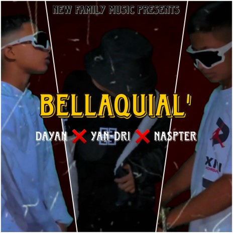 Bellaquial' ft. Yan-Dri & Naspter | Boomplay Music