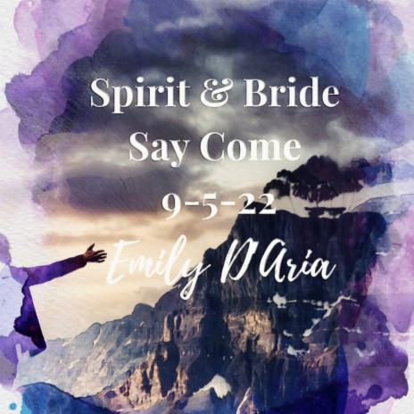 Spirit & Bride Say Come. 9-5-22