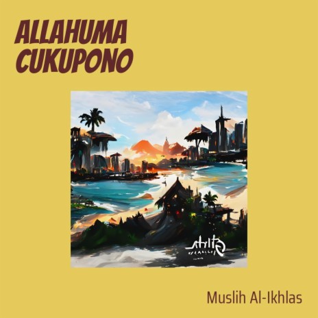 Allahuma Cukupono | Boomplay Music