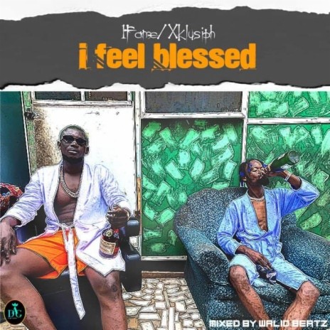 I Feel Blessed ft. Xklusiph | Boomplay Music