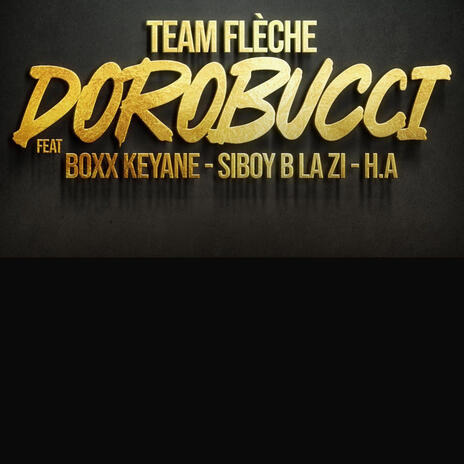 DOROBUCCI ft. BOXX KEYANE, H.A & SIBOY B LA ZI | Boomplay Music