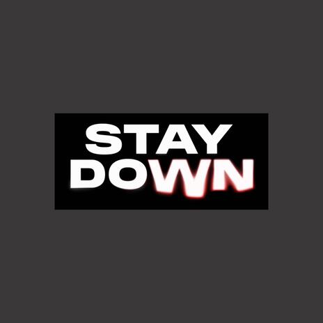 Stay Down | Boomplay Music