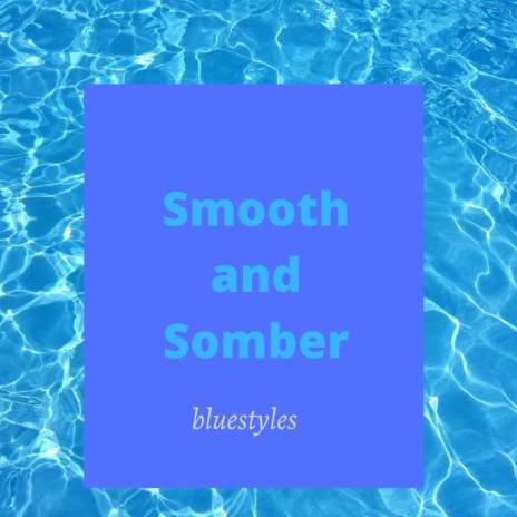 Smooth and Somber | Boomplay Music