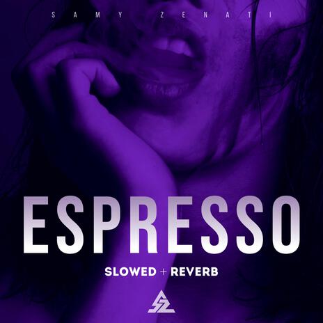 Espresso (Slowed + Reverb) | Boomplay Music