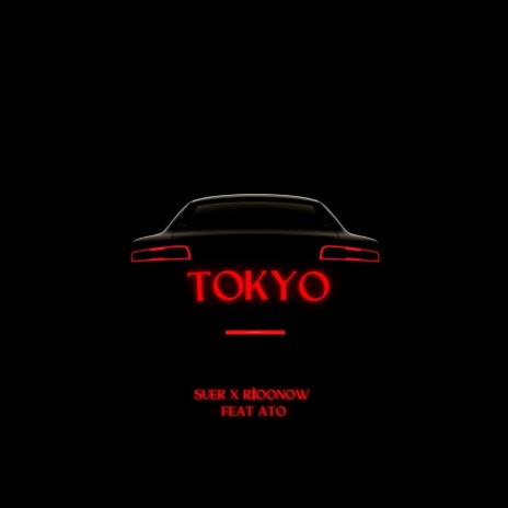 TOKYO ft. Rioonow & ATO | Boomplay Music