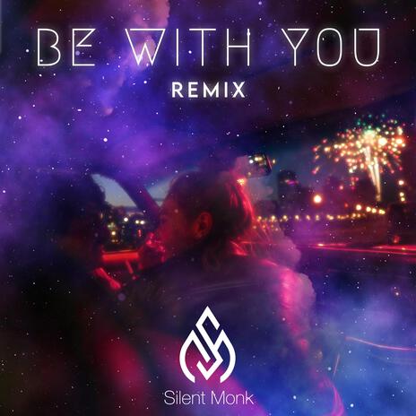 Be With You (Remix) | Boomplay Music