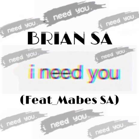 I Need You ft. Mabes SA | Boomplay Music