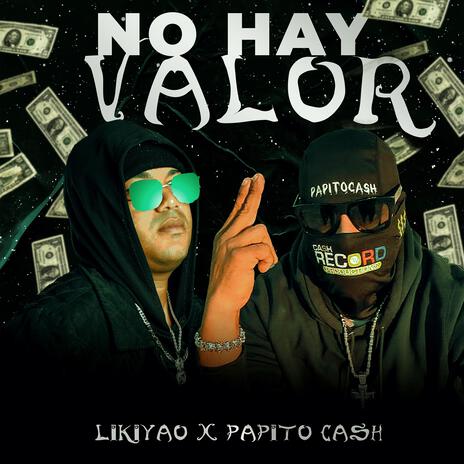 No Hay Valor ft. Papito Cash | Boomplay Music