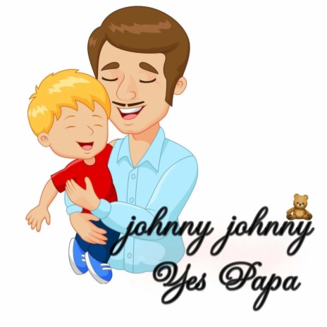 Johnny Johnny Yes Papa | Boomplay Music