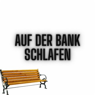 AUF DER BANK SCHLAFEN