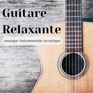 Guitare relaxante: Musique instrumentale acoutique, un moyen de mieux gérer son stress et éviter de se surmener
