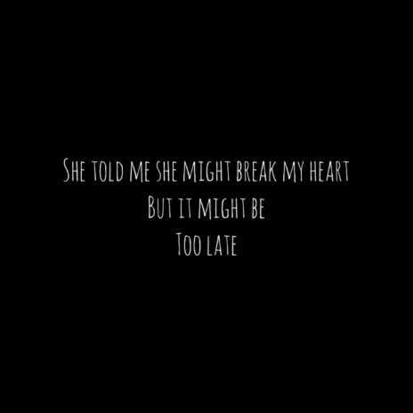 Too Late To Break My Heart | Boomplay Music